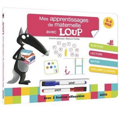 Mes apprentissages de la maternelle avec Loup : 5-6 ans - ORIANNE LALLEMAND - ÉLÉONORE THUILLIER