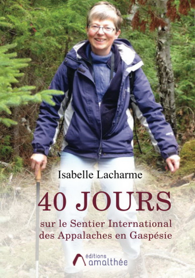 40 jours sur le Sentier International des Appalaches en Gaspésie - ISABELLE LACHARME
