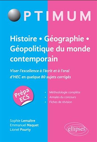 Histoire, géographie, géopolitique du monde contemporain : viser l'excellence à l'écrit et à l'oral d'HEC en quelque 80 sujets corrigés : prépa ECS - SOPHIE LEMAÎTRE & AL