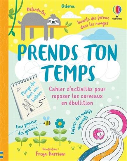 Prends ton temps : cahier d&#39;activités pour reposer les cerveaux en ébullition - COLLECTIF