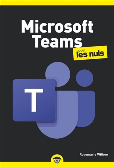 Microsoft Teams pour les nuls - ROSEMARIE WITHEE