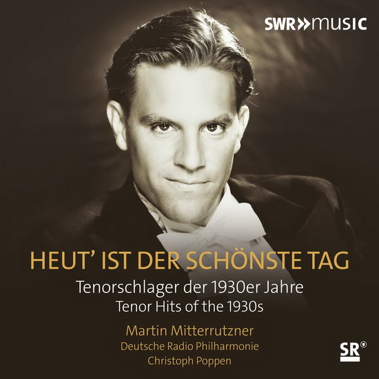Martin Mitterrutzner: Heut' ist der schönste Tag - Tenorschlager der 1930er Jahre - COMPILATION CLASSIQUE