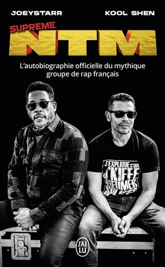 Suprême NTM : l'autobiographie officielle du mythique groupe de rap français - KOOL SHEN - JOEYSTARR