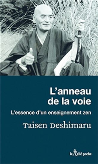 L'Anneau de la voie : l'essence zen d'un enseignement N. éd. - TAISEN DESHIMARU