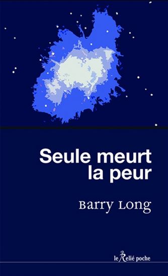 Seule meurt la peur N. éd. - BARRY LONG
