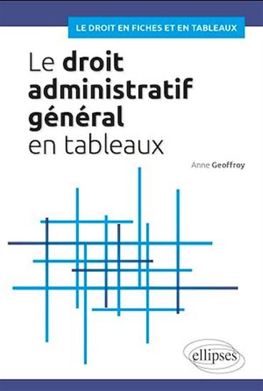 Le Droit administratif en tableaux - ANNE GEOFFROY