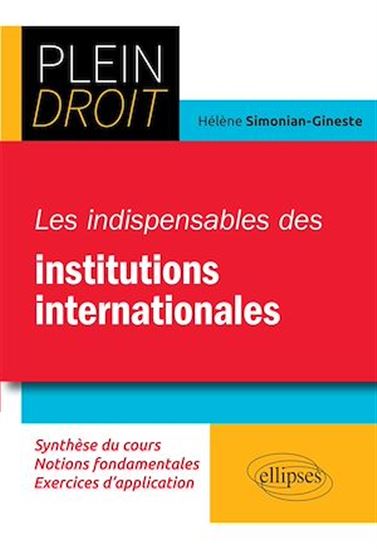 Les Indispensables des institutions internationales - HÉLÈNE SIMONIAN-GINESTE