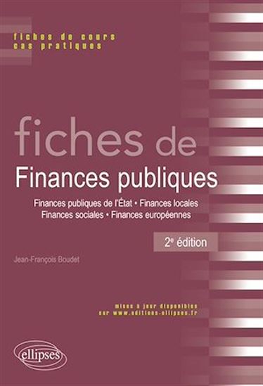 Fiches de finances publiques : finances publiques de l'État, finances locales, finances sociales, finances européennes : fiches de cours et cas pratiques 2e éd. - JEAN-FRANÇOIS BOUDET