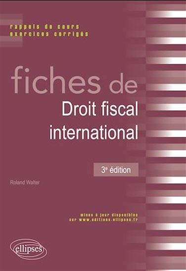 Fiches de droit fiscal international : rappels de cours et exercices corrigés 3e éd. - ROLAND WALTER