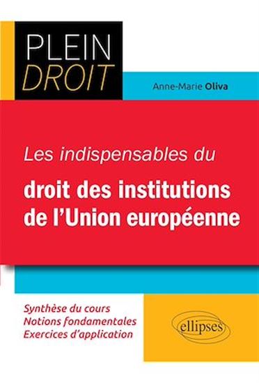 Les Indispensables du droit des institutions de l'Union européenne - ANNE-MARIE OLIVA