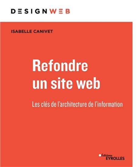 Refondre un site web : les clés de l'architecture de l'information - ISABELLE CANIVET