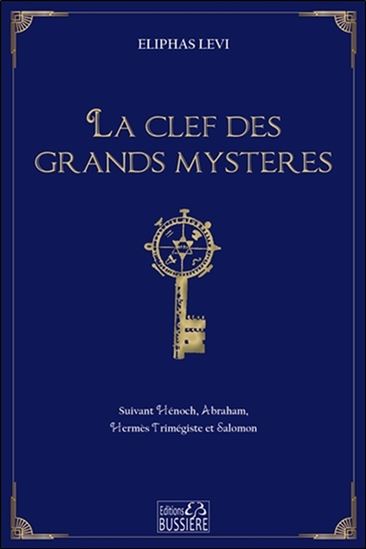 La Clef des grands mystères N. éd - ELIPHAS LÉVI