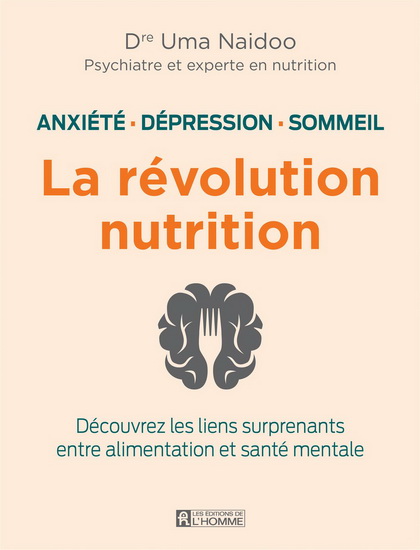 Anxiété, dépression, sommeil : la révolution nutrition : Découvrez les liens surprenants entre alimentation et santé mentale - UMA NAIDOO