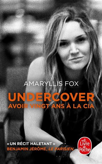 Undercover : avoir vingt ans à la CIA - AMARYLLIS FOX
