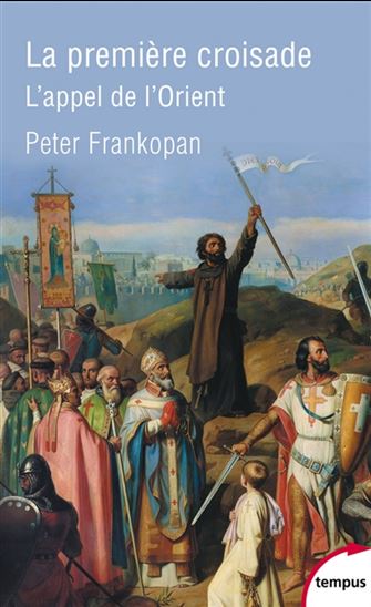 La Première croisade : l'appel de l'Orient - PETER FRANKOPAN