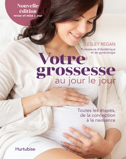 Votre grossesse au jour le jour 3e éd. - LESLEY REGAN