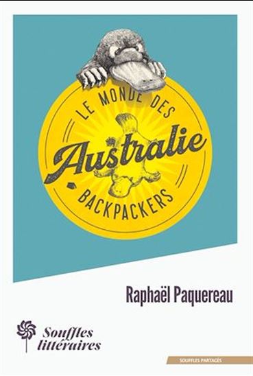 Le Monde des Backpackers - Australie - RAPHAËL PAQUEREAU