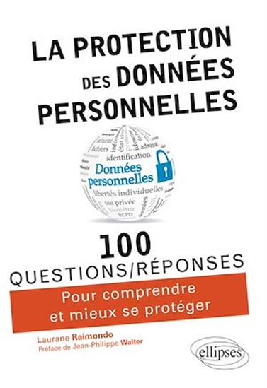 La protection des données personnelles en 100 Questions/Réponses - LAURANE RAIMONDO