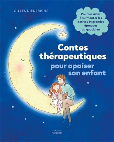 Contes thérapeutiques pour apaiser son enfant - GILLES DIEDERICHS - EVE GROSSET
