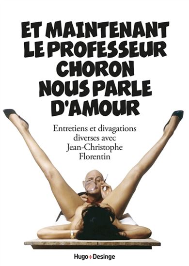 Et maintenant le professeur Choron nous parle d&#39;amour - JEAN-CHRISTOPHE FLORENTIN