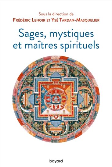 Sages, mystiques et maîtres spirituels - FRÉDÉRIC LENOIR - YSÉ TARDAN-MASQUELIER