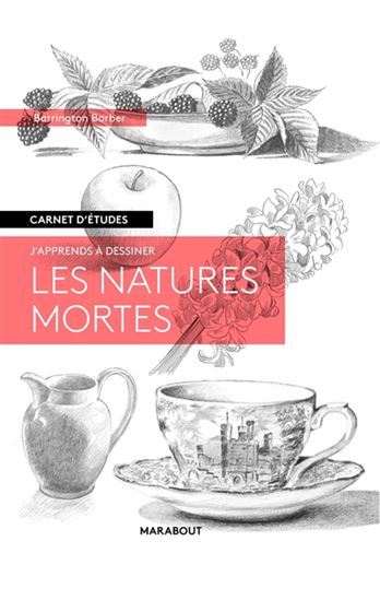 J&#39;apprends à dessiner les natures mortes - BARRINGTON BARBER