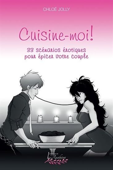 Cuisine-moi ! : 33 scénarios érotiques pour épicer votre couple - CHLOÉ JOLLY