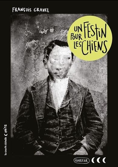 Un festin pour les chiens - FRANÇOIS GRAVEL