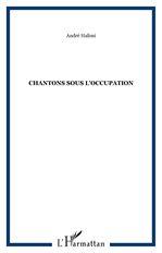 Chantons sous l'occupation - ANDRE HALIMI