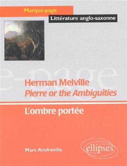 Herman Melville, Pierre or The ambiguit - MARC AMFREVILLE