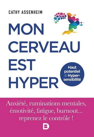 Mon cerveau est hyper : haut potentiel & hypersensibilité - CATHY ASSENHEIM