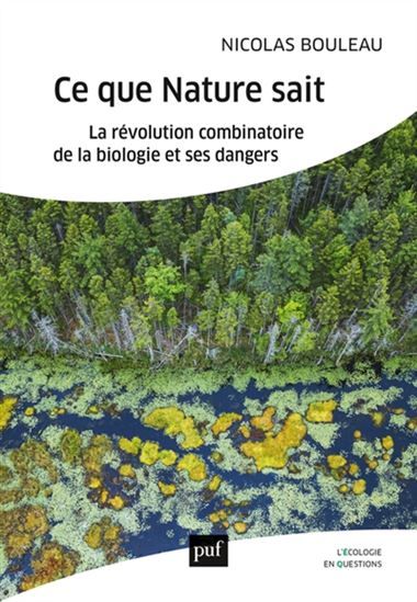 Ce que Nature sait : la révolution combinatoire de la biologie et ses dangers - NICOLAS BOULEAU