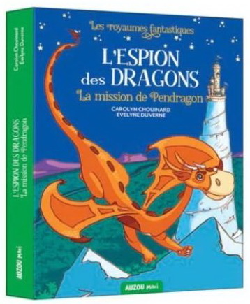 L'Espion des dragons : la mission de Pendragon - CAROLYN CHOUINARD - EVELYNE DUVERNE