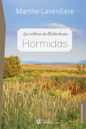 Les Collines de Bellechasse T.02 Hormidas - MARTHE LAVERDIÈRE
