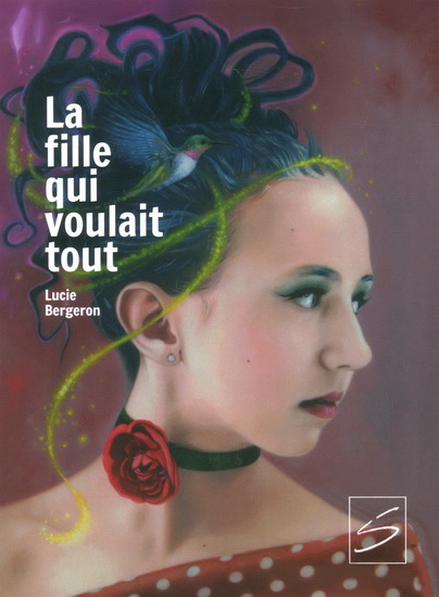 La Fille qui voulait tout - LUCIE BERGERON - SYBILINE