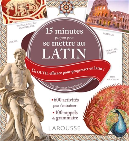 15 minutes par jour pour se mettre au latin : un outil efficace pour progresser en latin ! : pour débutants et faux débutants - COLLECTIF