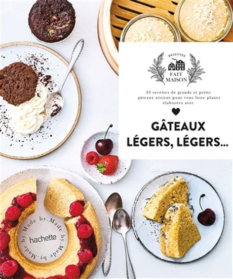 Gâteaux légers, légers... : 33 recettes de grands et petits gâteaux aériens pour vous faire plaisir élaborées avec amour - COLLECTIF