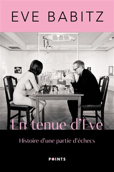 En tenue d'Eve : histoire d'une partie d'échecs - EVE BABITZ