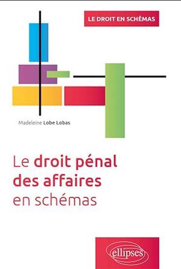 Le droit pénal des affaires en schémas - MADELEINE LOBE LOBAS