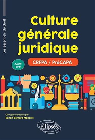 Culture générale juridique (PréCAPA / CRFPA - Grand Oral) - RONAN BERNARD-MENORET (COORD.)
