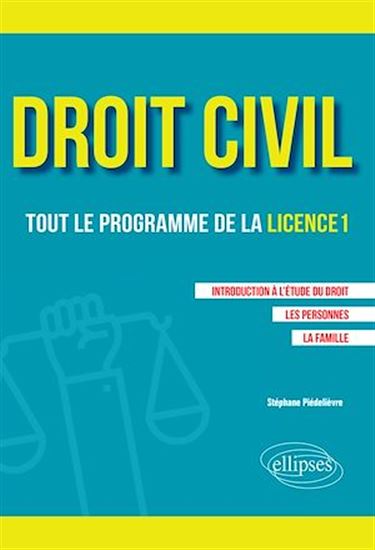 Droit civil. Tout le programme de la L1. Introduction à l'étude du droit, Les personnes, La famille - STÉPHANE PIÉDELIÈVRE