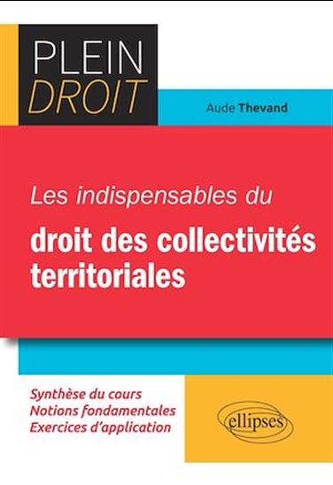 Les indispensables du Droit des collectivités territoriales - AUDE THEVAND