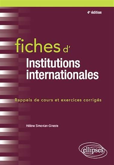 Fiches d'Institutions internationales - 4e édition - HÉLÈNE SIMONIAN-GINESTE
