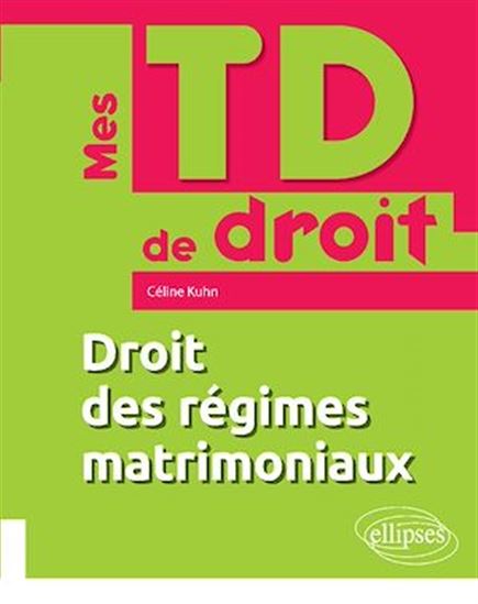 Droit des régimes matrimoniaux - CÉLINE KUHN