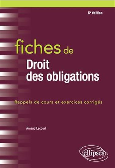 Fiches de droit des obligations - 6e édition - ARNAUD LECOURT