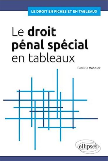 Le droit pénal spécial en tableaux - PATRICIA VANNIER