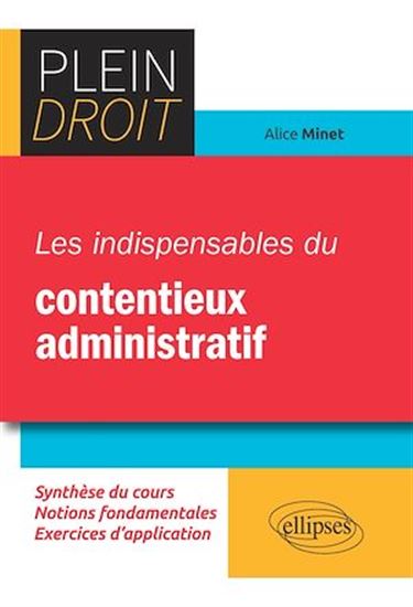Les indispensables du contentieux administratif - ALICE MINET-LELEU