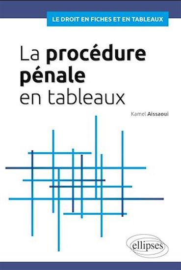 La procédure pénale en tableaux - KAMEL AISSAOUI