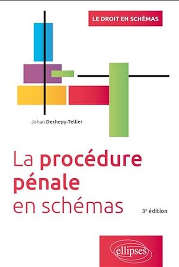 La procédure pénale en schémas, 3e édition - JOHAN DECHEPY-TELLIER