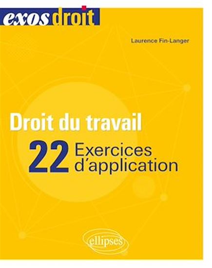 Droit du travail - 22 exercices d'application - LAURENCE FIN-LANGER